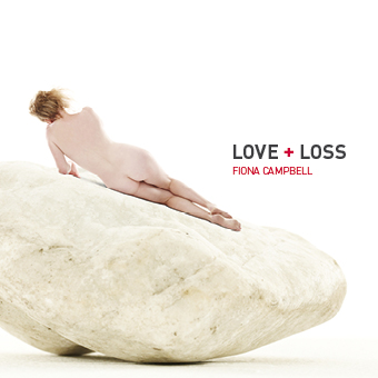 Fiona Campbell: “Love + Loss”