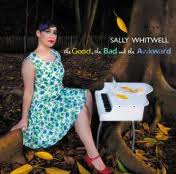 The Good, the Bad and the Awkward – A new recording from Sally Whitwell
