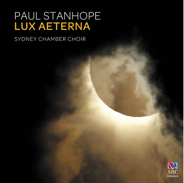 Lux Aeterna – ABC Classics Release Features Sydney Chamber Choir Performing The Music Of Stanhope
