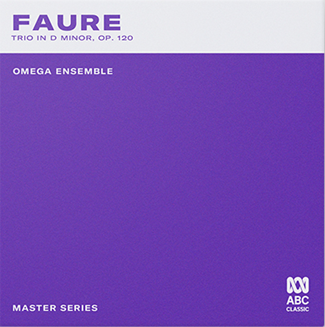 Omega Ensemble Releases Fauré Trio On ABC Classic